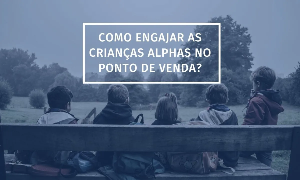¿Cómo involucrar a los niños Alphas en el punto de venta?