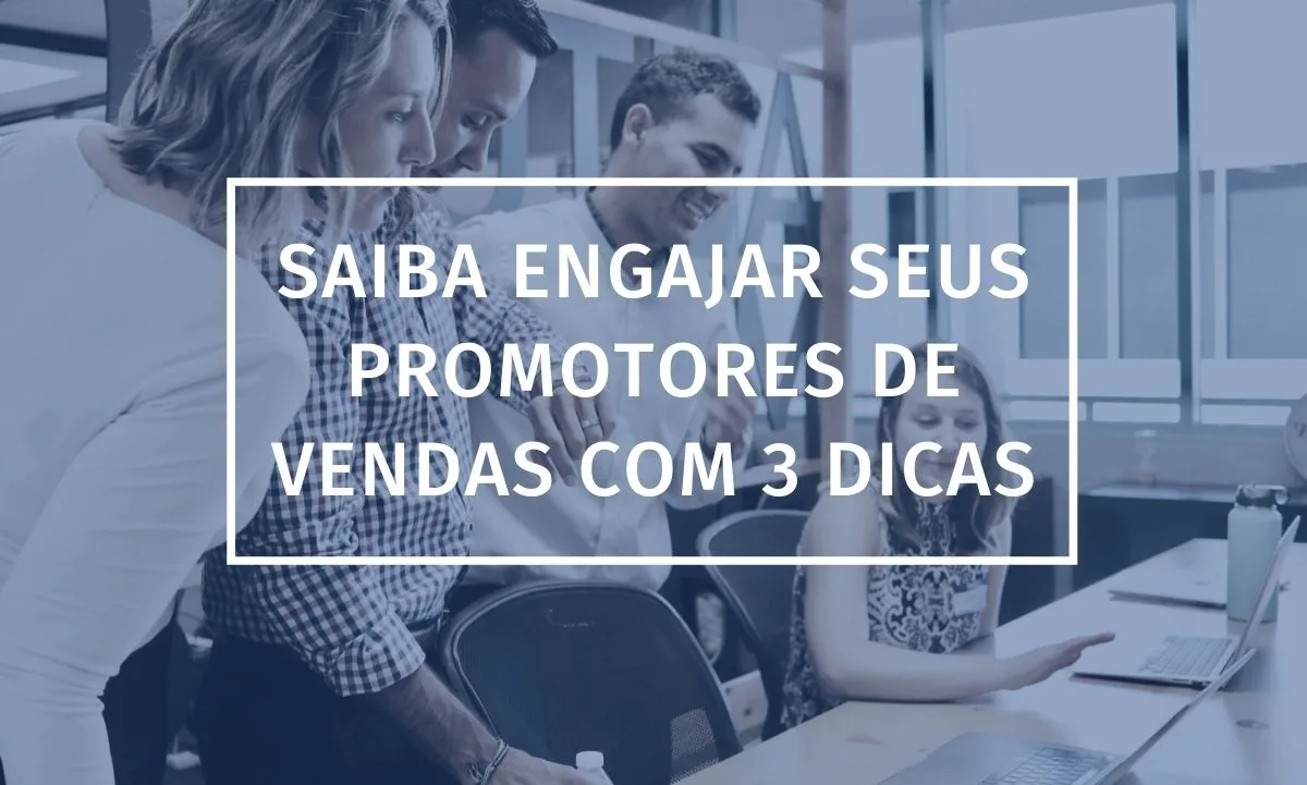 Aprenda involucrar a sus promotores de ventas