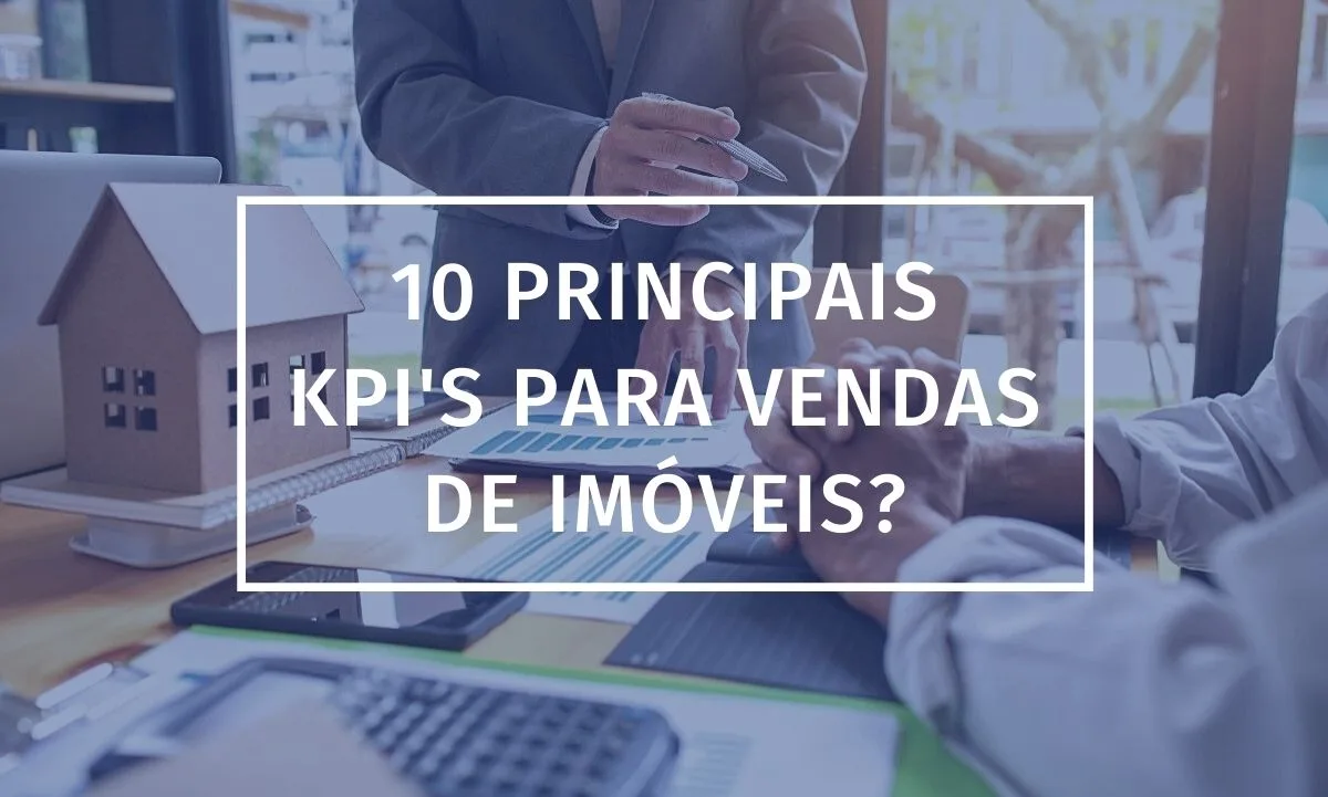 10 principais KPI's para vendas de imóveis?