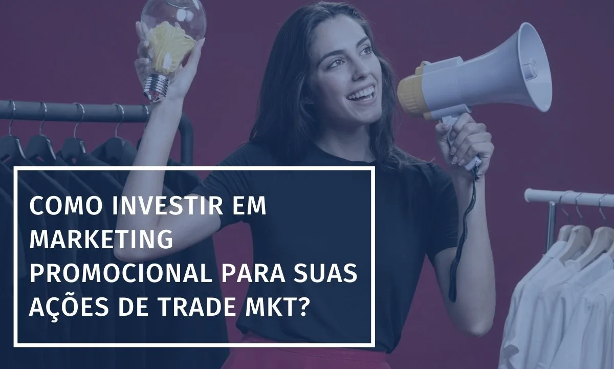 How to Invest in Promotional Marketing for Your Trade Marketing Actions