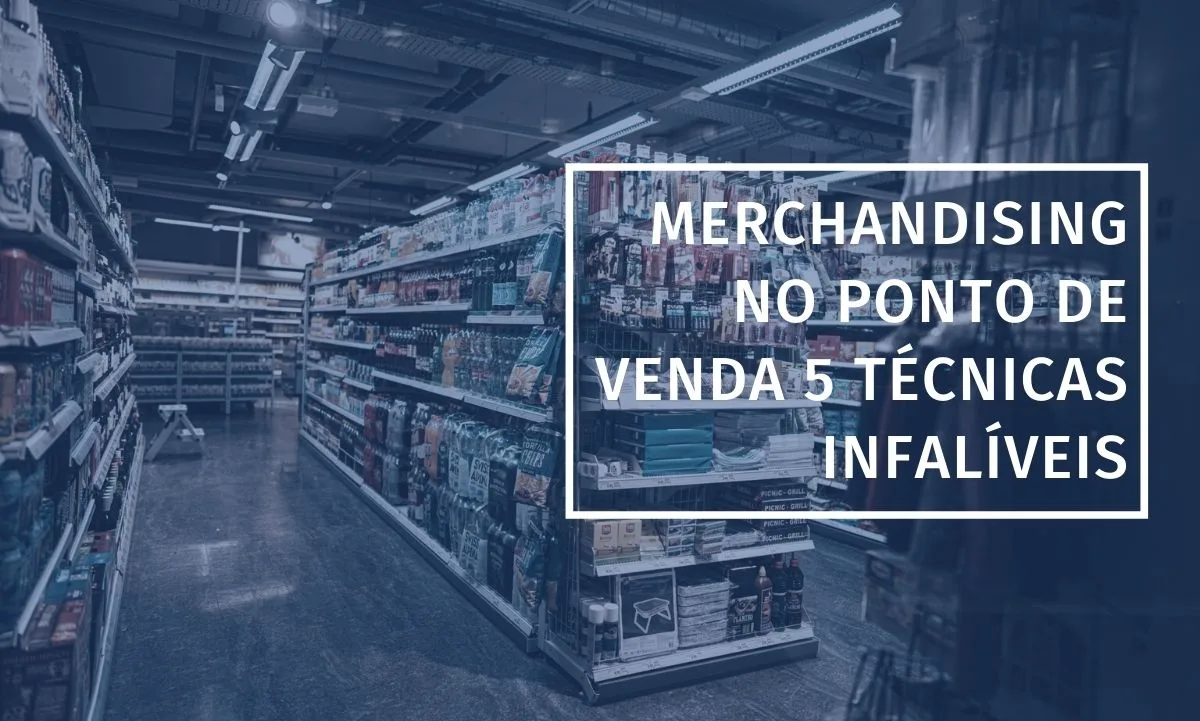 Merchandising en el punto de venta, 5 técnicas infalibles
