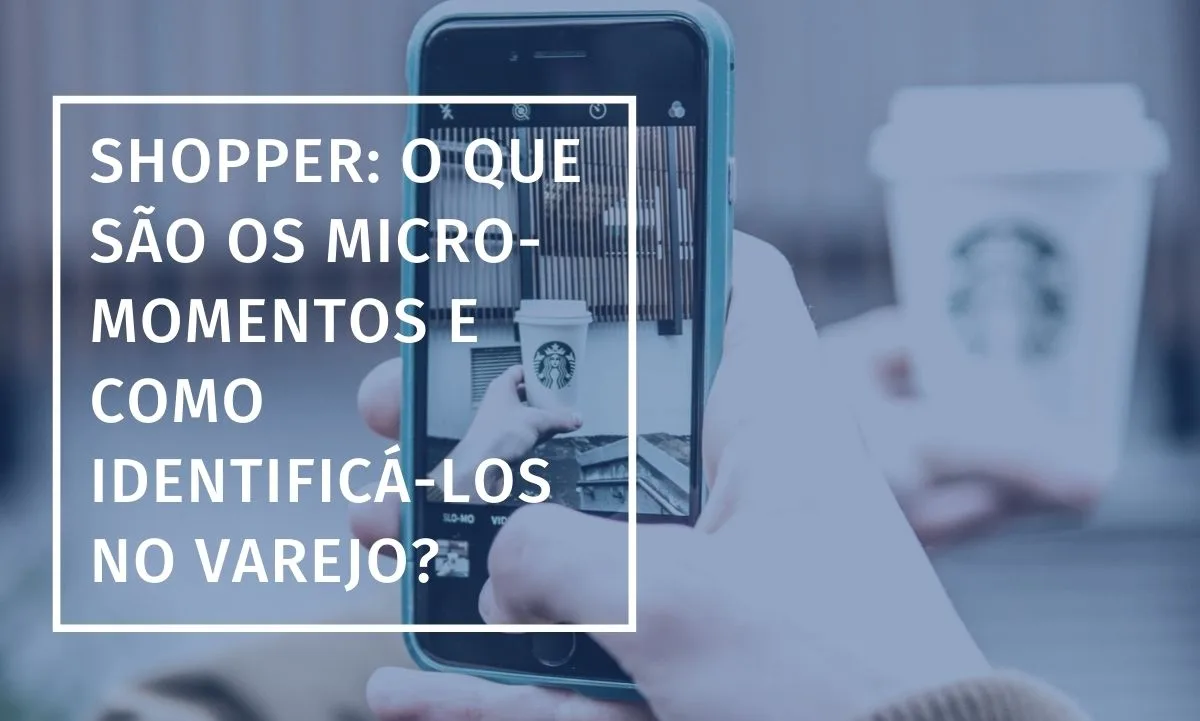 Shopper: ¿Qué son los micro-momentos y cómo identificarlos?