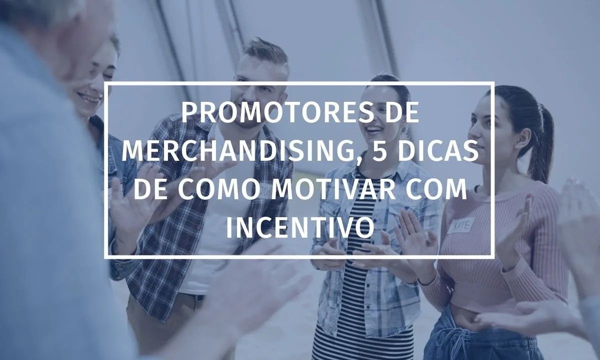 Promotores de merchandising, cómo motivar con incentivos